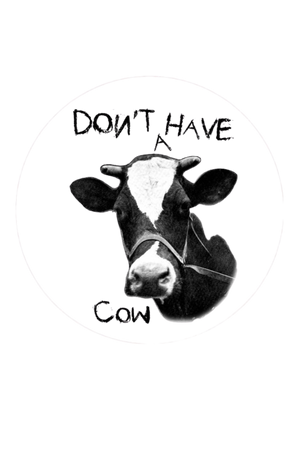 Black and white illustration of a cow with text 'DON'T HAVE A COW' on a white background